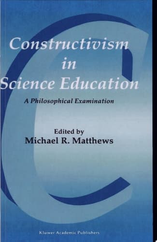 Constructivism in Science Education A Philosophical Examination