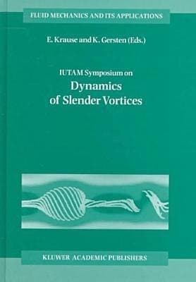 IUTAM Symposium on Dynamics of Slender Vortices (Fluid Mechanics and Its Applications)