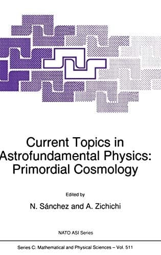 Current Topics in Astrofundamental Physics: Primordial Cosmology (Nato Science Series C:, 511)