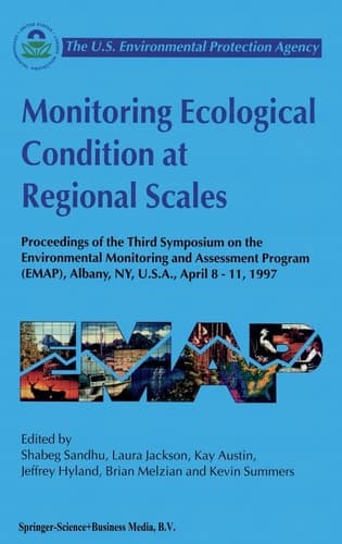 Monitoring Ecological Condition at Regional Scales Proceedings of the Third Symposium on the Environmental Monitoring and Assessment Program (EMAP), Albany, NY, U.S.A., 8-11 April, 1997