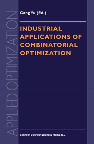 Industrial Applications of Combinatorial Optimization (Applied Optimization, 16)