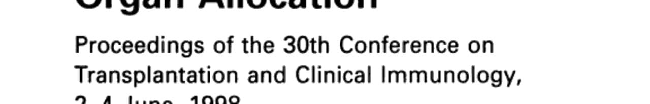 Organ Allocation Proceedings of the 30th Conference on Transplantation and Clinical Immunology, 2-4 June, 1998