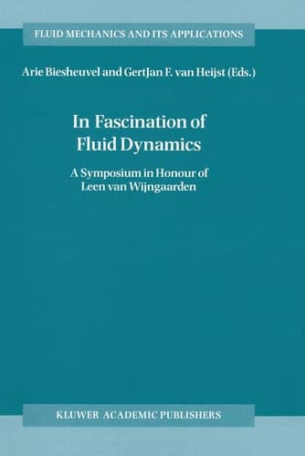 In Fascination of Fluid Dynamics: A Symposium in Honour of Leen van Wijngaarden (Fluid Mechanics and Its Applications, 45)