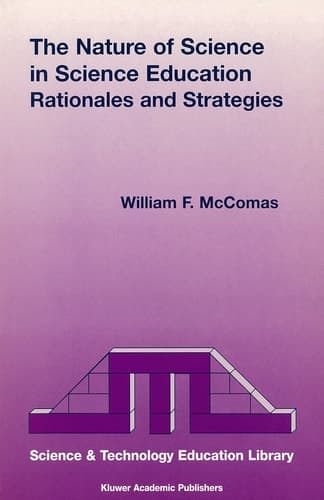 The Nature of Science in Science Education Rationales and Strategies