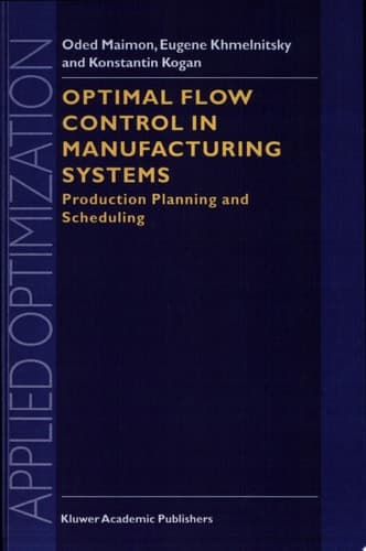 Optimal Flow Control in Manufacturing Systems Production Planning and Scheduling