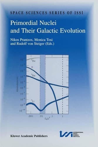 Primordial Nuclei and Their Galactic Evolution (Space Sciences Series of ISSI)