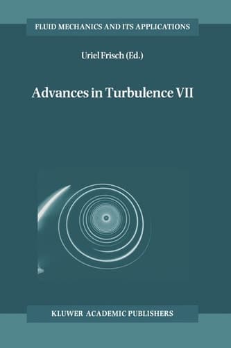 Advances in Turbulence VII (Fluid Mechanics and Its Applications)
