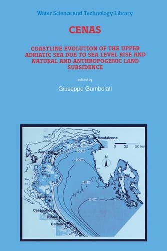 CENAS: Coastline Evolution of the Upper Adriatic Sea due to Sea Level Rise and Natural and Anthropogenic Land Subsidence (Water Science and Technology Library, 28)