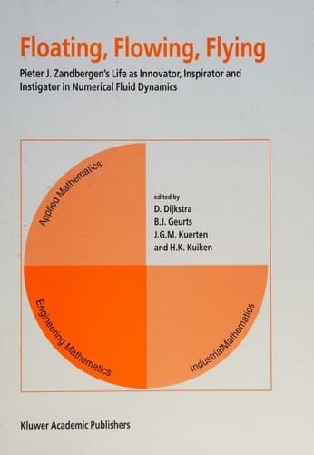 Floating, Flowing, Flying Pieter J. Zandbergen’s Life as Innovator, Inspirator and Instigator in Numerical Fluid Dynamics