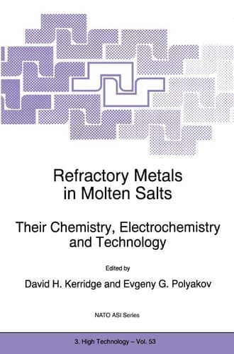 Refractory Metals in Molten Salts: Their Chemistry, Electrochemistry and Technology (NATO Science Partnership Subseries: 3, 53)