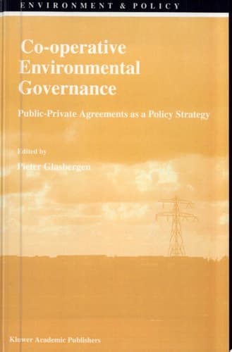 Co-operative Environmental Governance Public-Private Agreements As a Policy Strategy