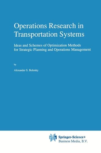 Operations Research in Transportation Systems Ideas and Schemes of Optimization Methods for Strategic Planning and Operations Management