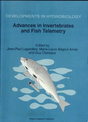 Advances in Invertebrates and Fish Telemetry Proceedings of the Second Conference on Fish Telemetry in Europe, Held in LaRochelle, France, 5 - 9 April 1997
