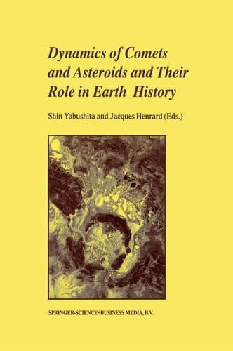 Dynamics of Comets and Asteroids and Their Role in Earth History Proceedings of a Workshop held at the Dynic Astropark ‘Ten-Kyu-Kan’, August 14–18, 1997