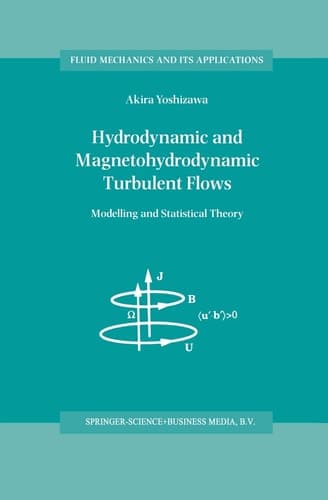 Hydrodynamic and Magnetohydrodynamic Turbulent Flows: Modelling and Statistical Theory (Fluid Mechanics and Its Applications, 48)