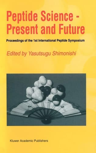Peptide Science — Present and Future Proceedings of the 1st International Peptide Symposium