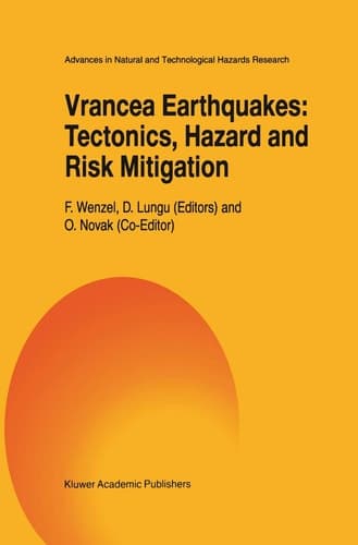Vrancea Earthquakes: Tectonics, Hazard and Risk Mitigation Contributions from the First International Workshop on Vrancea Earthquakes, Bucharest, Romania, November 1–4, 1997