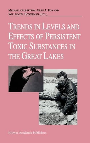 Trends in Levels and Effects of Persistent Toxic Substances in the Great Lakes Articles from the Workshop on Environmental Results, hosted in Windsor, Ontario, by the Great Lakes Science Advisory Board of the International Joint Commission, September 12 and 13, 1996