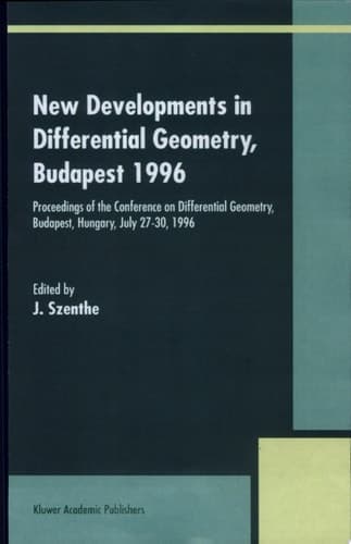 New Developments in Differential Geometry, Budapest 1996 Proceedings of the Conference on Differential Geometry, Budapest, Hungary, July 27-30, 1996