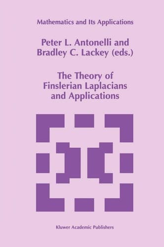 The Theory of Finslerian Laplacians and Applications (Mathematics and Its Applications, 459)