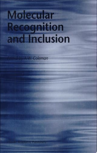 Molecular Recognition and Inclusion Proceedings of the Ninth International Symposium on Molecular Recognition and Inclusion, Held at Lyon, 7-12 September 1996