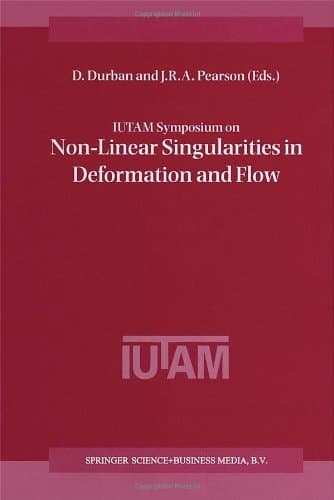 IUTAM Symposium on Non-Linear Singularities in Deformation and Flow (Proceedings of the Iutam Symposium Held in Haifa, Israel, 17)