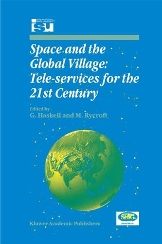 Space and the Global Village: Tele-services for the 21st Century Tele-services for the 21st Century : Symposium Proceedings International Symposium 3-5 June 1998, Strasbourg, France