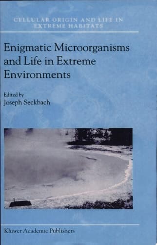 Enigmatic Microorganisms and Life in Extreme Environments