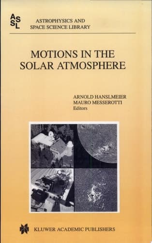 Motions in the Solar Atmosphere Proceedings of the Summerschool and Workshop Held at the Solar Observatory Kanzelhöhe Kärnten, Austria, September 1–12, 1997