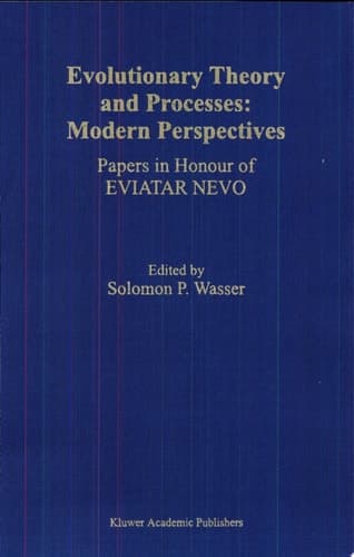Evolutionary Theory and Processes: Modern Perspectives Papers in Honour of Eviatar Nevo