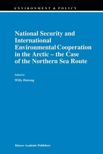 National Security and International Environmental Cooperation in the Arctic ― the Case of the Northern Sea Route (Environment & Policy, 16)