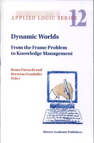 Dynamic Worlds From the Frame Problem to Knowledge Management