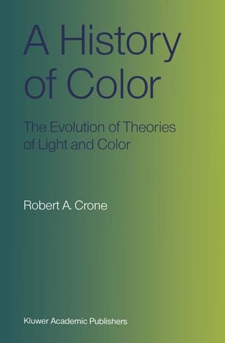 A History of Color: The Evolution of Theories of Light and Color