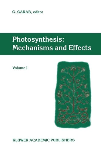 Photosynthesis: Mechanisms and Effects Volume I Proceedings of the XIth International Congress on Photosynthesis, Budapest, Hungary, August 17–22, 1998