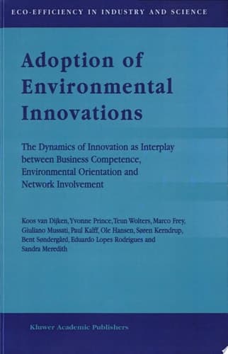 Adoption of Environmental Innovations The Dynamics of Innovation as Interplay between Business Competence, Environmental Orientation and Network Involvement