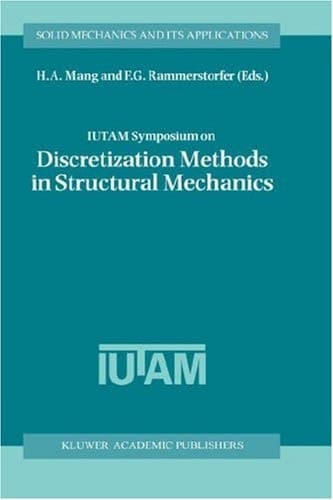 IUTAM Symposium on Discretization Methods in Structural Mechanics: Proceedings of the IUTAM Symposium held in Vienna, Austria, 2–6 June 1997 (Solid Mechanics and Its Applications, 68)