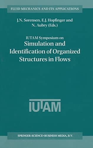 IUTAM Symposium on Simulation and Identification of Organized Structures in Flows (Fluid Mechanics and Its Applications)