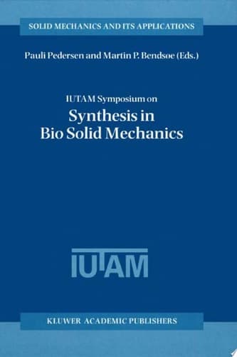 IUTAM Symposium on Synthesis in Bio Solid Mechanics Proceedings of the IUTAM Symposium held in Copenhagen, Denmark, 24–27 May 1998