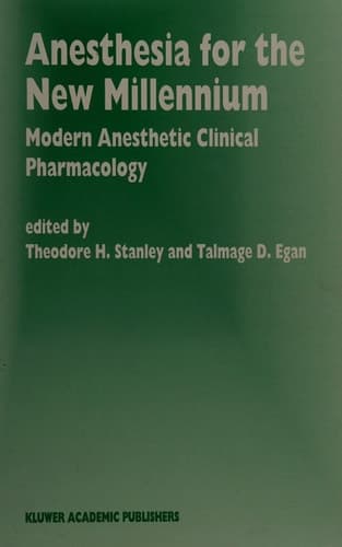 Anesthesia for the New Millennium Modern Anesthetic Clinical Pharmacology