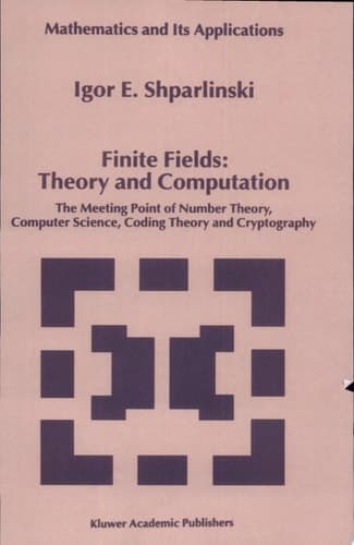 Finite Fields: Theory and Computation The Meeting Point of Number Theory, Computer Science, Coding Theory and Cryptography