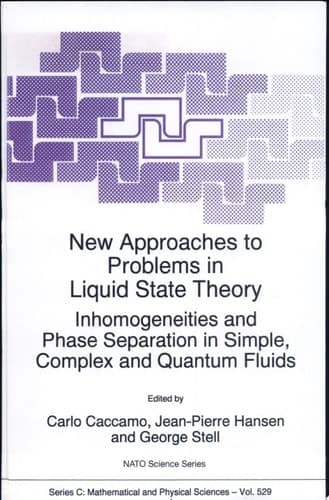 New Approaches to Problems in Liquid State Theory Inhomogeneities and Phase Separation in Simple, Complex and Quantum Fluids