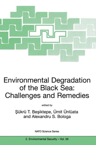 Environmental Degradation of the Black Sea: Challenges and Remedies (NATO Science Partnership Sub-Series: 2:)