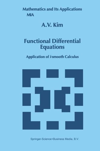 Functional Differential Equations: Application of i-smooth calculus (Mathematics and Its Applications, 479)