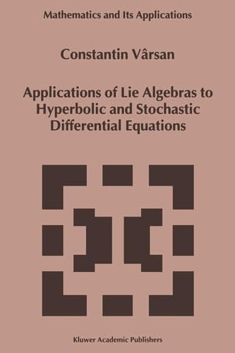 Applications of Lie Algebras to Hyperbolic and Stochastic Differential Equations (Mathematics and Its Applications, 466)