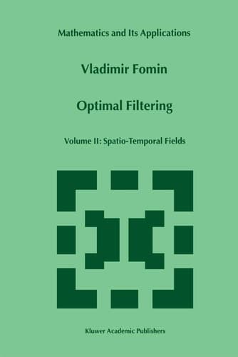 Optimal Filtering: Volume II: Spatio-Temporal Fields (Mathematics and Its Applications, 481)