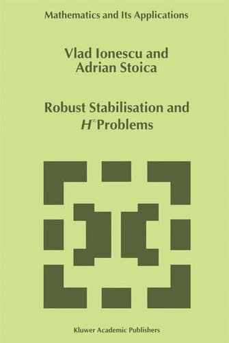 Robust Stabilisation and HINFINITY Problems (Mathematics and Its Applications)