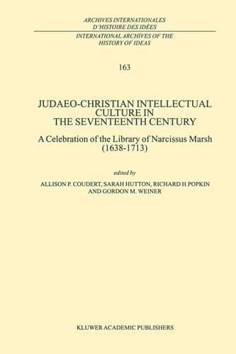 Judaeo-Christian Intellectual Culture in the Seventeenth Century A Celebration of the Library of Narcissus Marsh (1638–1713)