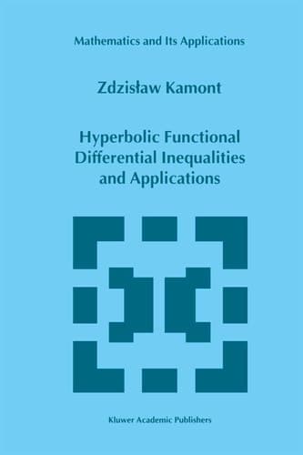 Hyperbolic Functional Differential Inequalities and Applications (Mathematics and Its Applications, 486)