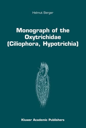 Monograph of the Oxytrichidae (Ciliophora, Hypotrichia) (Monographiae Biologicae, 78)