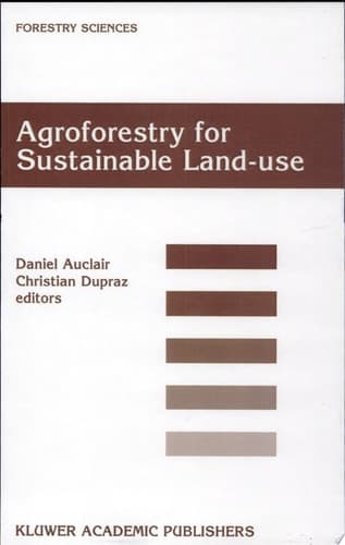 Agroforestry for Sustainable Land-Use Fundamental Research and Modelling with Emphasis on Temperate and Mediterranean Applications Fundamental Research and Modelling with Emphasis on Temperate and Mediterranean Applications